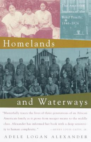 Libro Homelands and Waterways: The American Journey of the Bond Family, 1846-1926 Adele Alexander