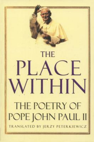 Könyv The Place Within: The Poetry of Pope John Paul II John Paul II