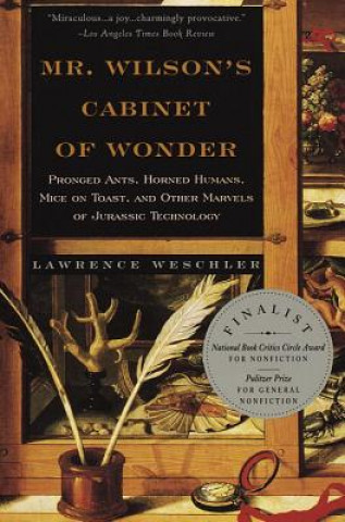 Carte Mr. Wilson's Cabinet of Wonder: Pronged Ants, Horned Humans, Mice on Toast, and Other Marvels of Jurassic Techno Logy Lawrence Weschler