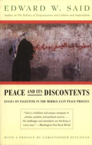 Book Peace and Its Discontents: Essays on Palestine in the Middle East Peace Process Edward W. Said