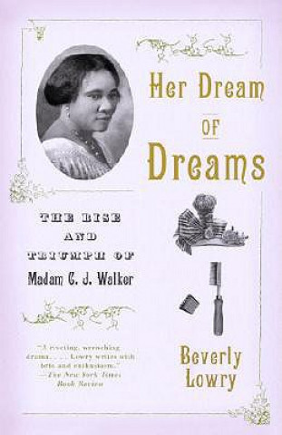 Könyv Her Dream of Dreams: The Rise and Triumph of Madam C. J. Walker Beverly Lowry