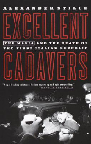 Book Excellent Cadavers: The Mafia and the Death of the First Italian Republic Alexander Stille