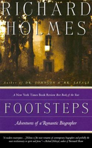 Kniha Footsteps: Adventures of a Romantic Biographer Richard Holmes