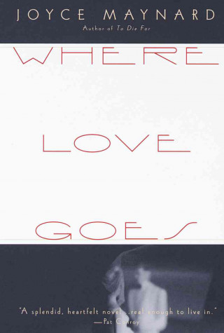 Kniha Where Love Goes Joyce Maynard