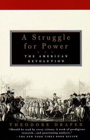 Kniha A Struggle for Power: The American Revolution Theodore Draper