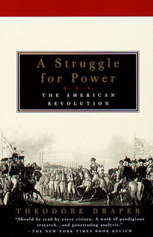 Carte A Struggle for Power: The American Revolution Theodore Draper