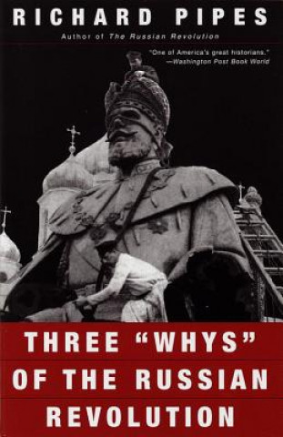 Kniha Three "Whys" of the Russian Revolution Richard Pipes