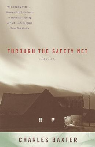 Könyv Through the Safety Net: Stories Charles Baxter