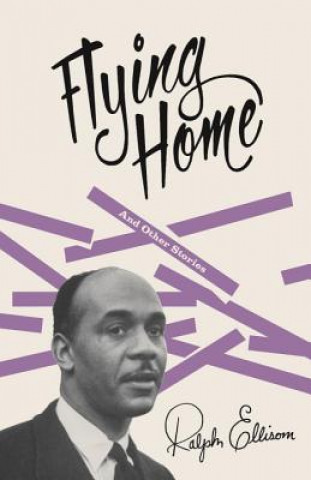 Kniha Flying Home: And Other Stories Ralph Waldo Ellison