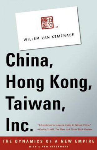 Libro China, Hong Kong, Taiwan, Inc.: The Dynamics of a New Empire Willem Van Kemenade