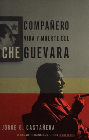 Kniha Companero: Vida y Muerte del Che Guevara--Spanish-Language Edition Jorge G. Castaneda