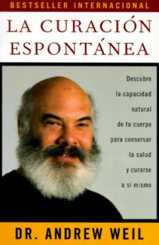Carte La Curacion Espontanea: Spontaneous Healing - Spanish-Language Edition Andrew Weil