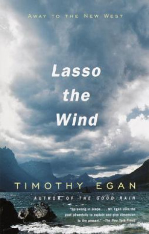 Buch Lasso the Wind: Away to the New West Timothy Egan