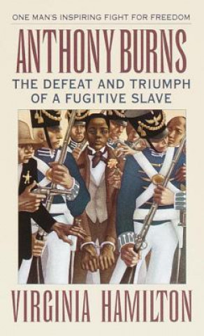 Książka Anthony Burns: The Defeat and Triumph of a Fugitive Slave Virginia Hamilton