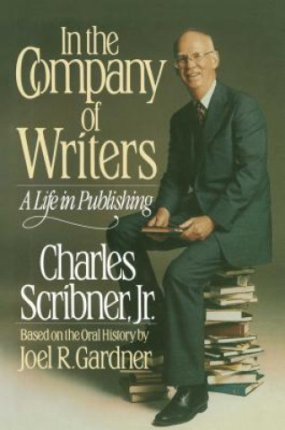 Könyv In the Company of Writers: A Life in Publishing Charles Scribner