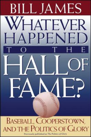 Carte Whatever Happened to the Hall of Fame Bill James