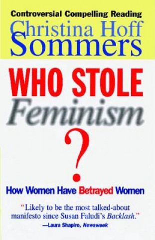 Kniha Who Stole Feminism?: How Women Have Betrayed Women Christina Hoff Sommers