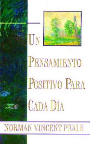 Kniha Un Pensamiento Positiva Para Cada Dia (Positive Thinking Every Day): (Positive Thinking Every Day) Norman Vincent Peale