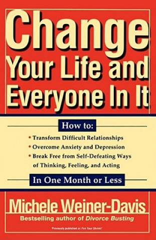 Книга Change Your Life and Everyone in It Michele Weiner-Davis
