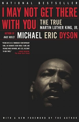 Kniha I May Not Get There With You Michael Eric Dyson