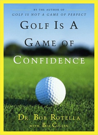 Kniha Golf Is a Game of Confidence Bob Rotella