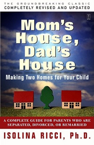 Könyv Mom's House, Dad's House: A Complete Guide for Parents Who Are Separated, Divorced, or Living Apart Isolina Ricci