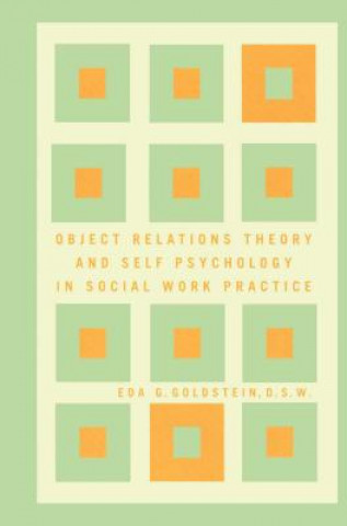 Könyv Object Relations Theory and Self Psychology in Social Work Practice Eda G. Goldstein