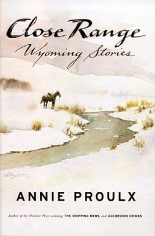 Книга Close Range: Wyoming Stories Annie Proulx