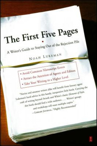 Carte The First Five Pages: A Writer's Guide to Staying Out of the Rejection Pile Noah Lukeman