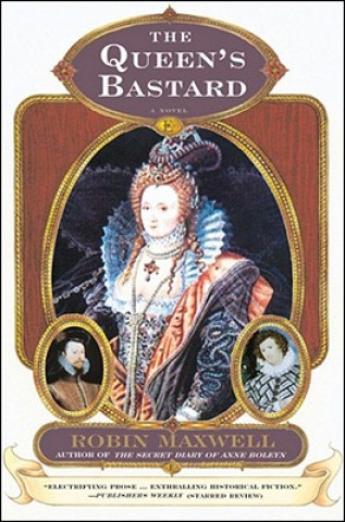 Kniha The Queen's Bastard Robin Maxwell