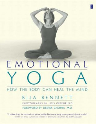 Carte Emotional Yoga: How the Body Can Heal the Mind Bija Bennett
