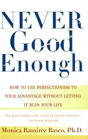 Könyv Never Good Enough: How to use Perfectionism to your Advantage without Letting it ruin your Monica Ramirez Basco