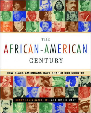 Carte The African-American Century: How Black Americans Have Shaped Our Country Henry Louis Gates