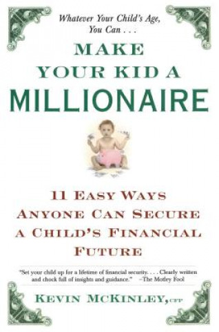 Książka Make Your Kid a Millionaire: Eleven Easy Ways Anyone Can Secure a Child's Financial Future Kevin McKinley