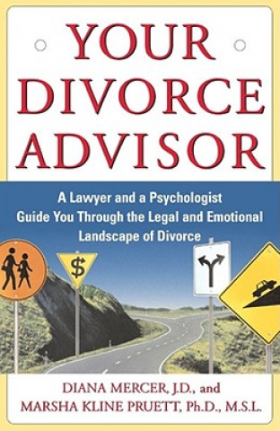 Buch Your Divorce Advisor: A Lawyer and a Psychologist Guide You Through the Legal and Emotional Landscape of Divorce Diana Mercer