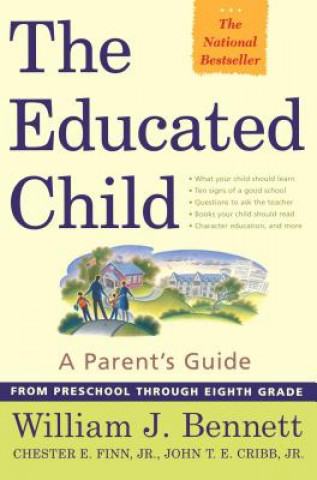 Kniha The Educated Child: A Parents Guide from Preschool Through Eighth Grade William J. Bennett