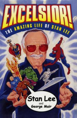 Knjiga Excelsior!: The Amazing Life of Stan Lee Stan Lee