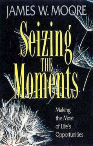 Buch Seizing the Moments James W. Moore