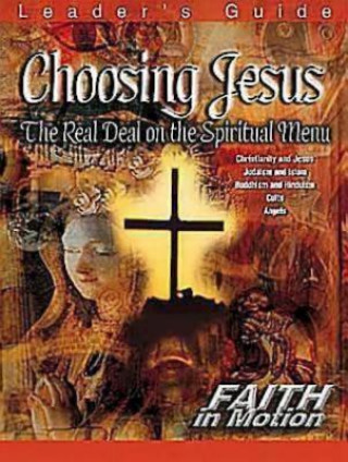 Carte Choosing Jesus Leader's Guide: The Real Deal on the Spiritual Menu Abingdon Press