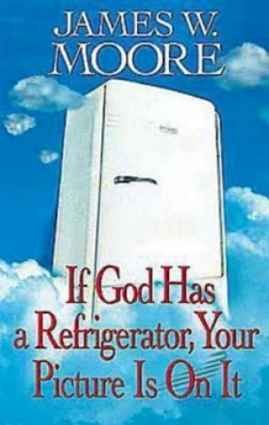 Carte If God Has A Refrigerator James W. Moore
