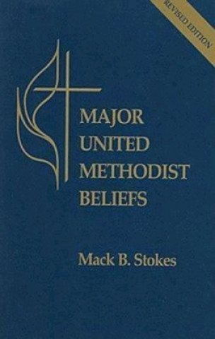 Kniha Major United Methodist Beliefs Mack B. Stokes