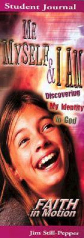 Kniha Me, Myself, & I Am: Discovering My Identity in God Jim Still-Pepper