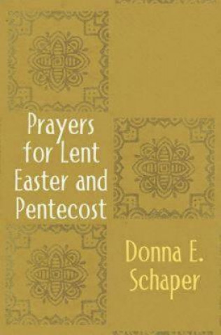 Książka Prayers for Lent, Easter and Pentecost Donna Schaper