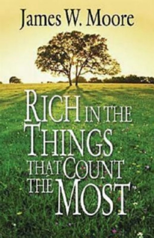 Könyv Rich in the Things That Count the Most James W. Moore