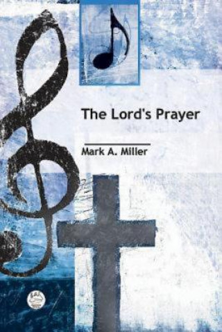 Könyv The Lord's Prayer Anthem: General Anthem for Satb Voices and Piano Laurie Zelman
