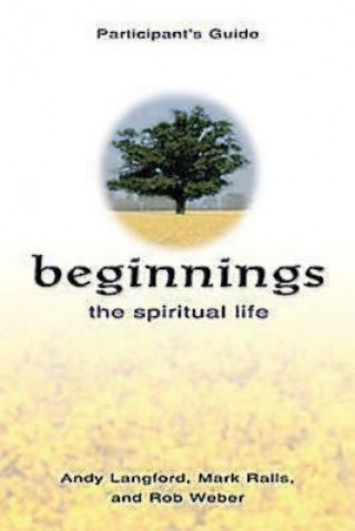 Kniha Beginnings: The Spiritual Life Participant's Guide Andy Langford