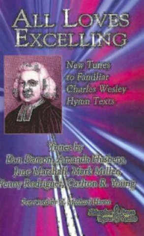 Carte All Loves Excelling: New Tunes to Familiar Charles Wesley Hymn Texts Dan Damon