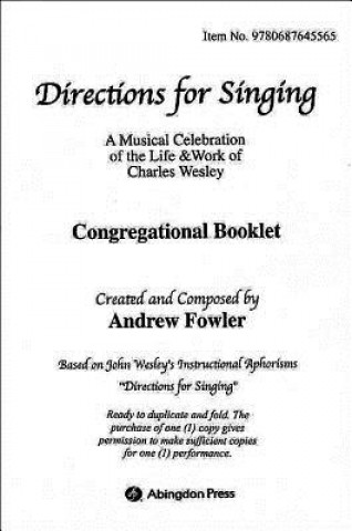 Carte Directions for Singing Congregational Booklet: A Musical Celebration of the Life and Work of Charles Wesley Andrew J. Fowler