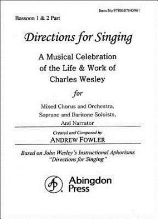 Livre Directions for Singing - Bassoon 1 & 2: A Musical Celebration of the Life and Work of Charles Wesley Andrew J. Fowler