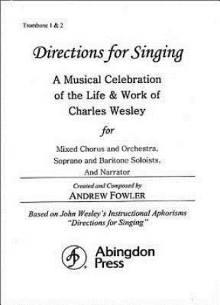 Carte Directions for Singing - Trombone 1 & 2: A Musical Celebration of the Life and Work of Charles Wesley Andrew J. Fowler